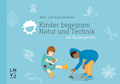 Kinder begegnen Natur und Technik Bild- und Arbeit
