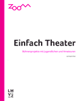 Zoom Einfach Theater Bühnenprojekte mit Jugendlich