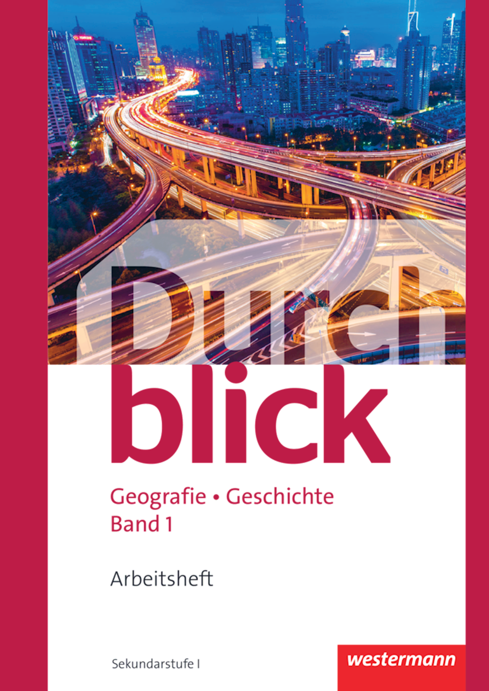 Durchblick Geografie Geschichte Arbeitsheft 1