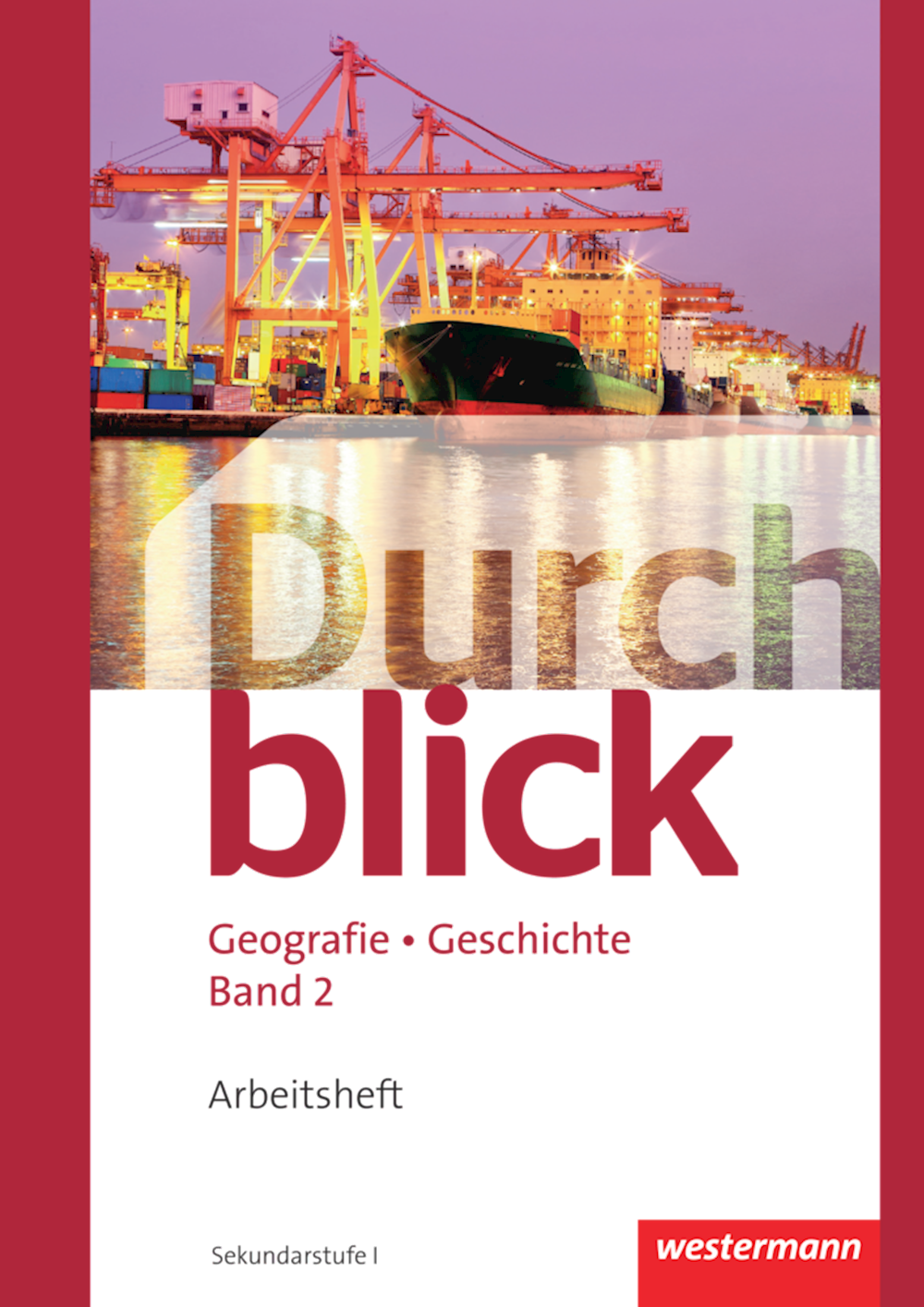 Durchblick Geografie Geschichte Arbeitsheft 2