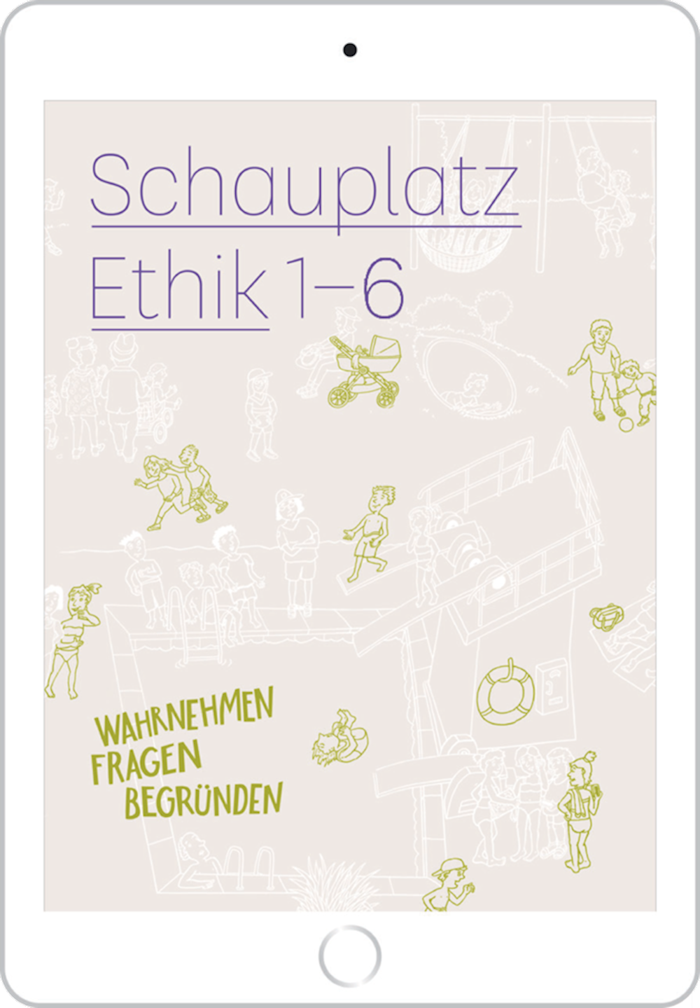 Schauplatz Ethik 1–6 Kommentar digital für Lehrper