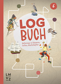 Logbuch 6 Themenheft Unterwegs in Räumen, Zeiten,