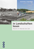 In Landschaften lesen  Räume im Wandel der Zeit