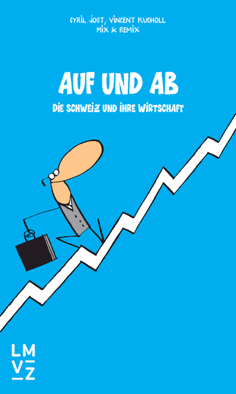 Kompaktwissen mit Humor Auf und ab Die Schweiz und
