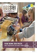 Dossier Weitblick NMG VOM KORN ZUR PASTA Wie Teigw