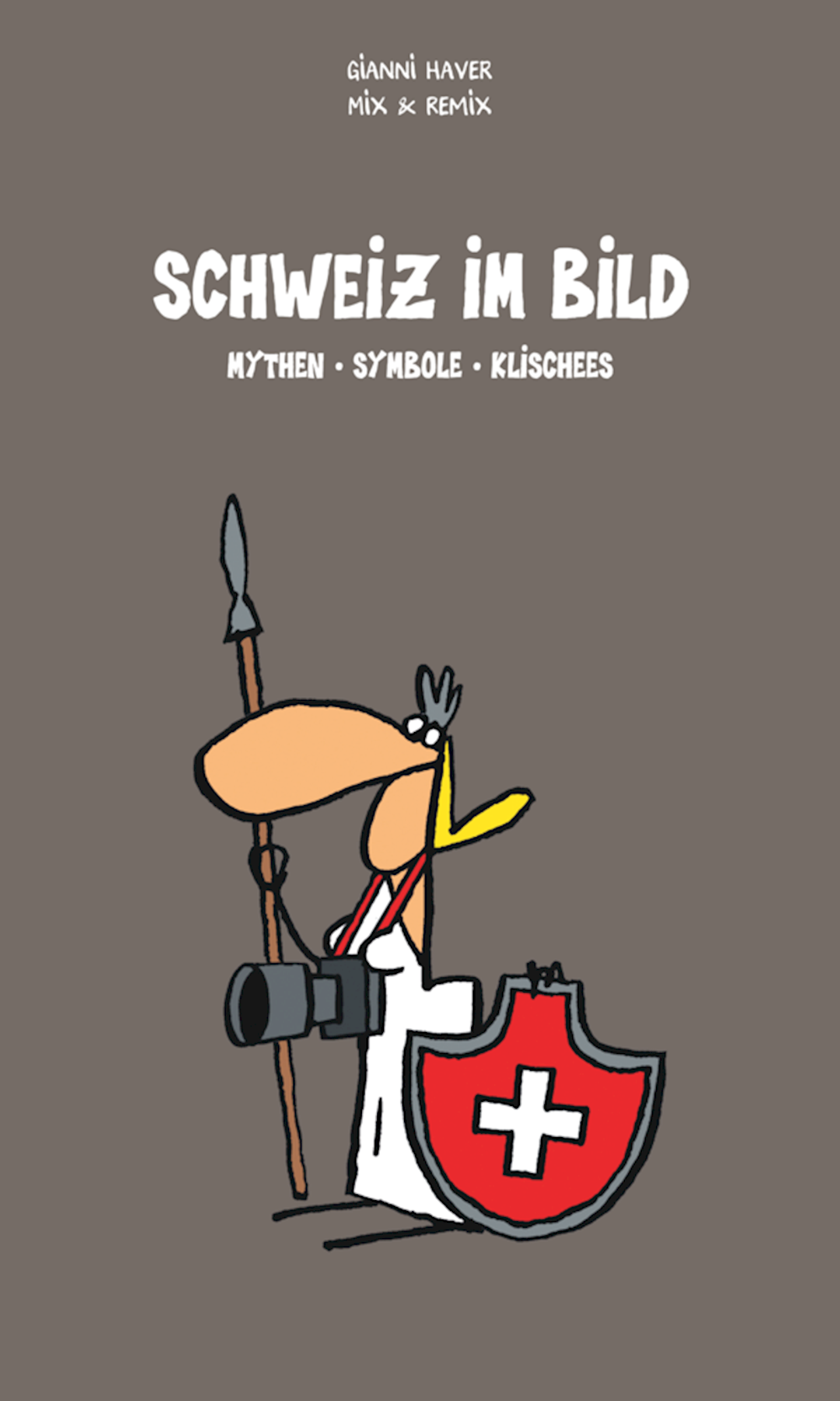 Kompaktwissen mit Humor Schweiz im Bild Mythen – S