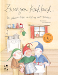 Zwergen-Kochbuch  Die geheimen Rezepte von Zipf un