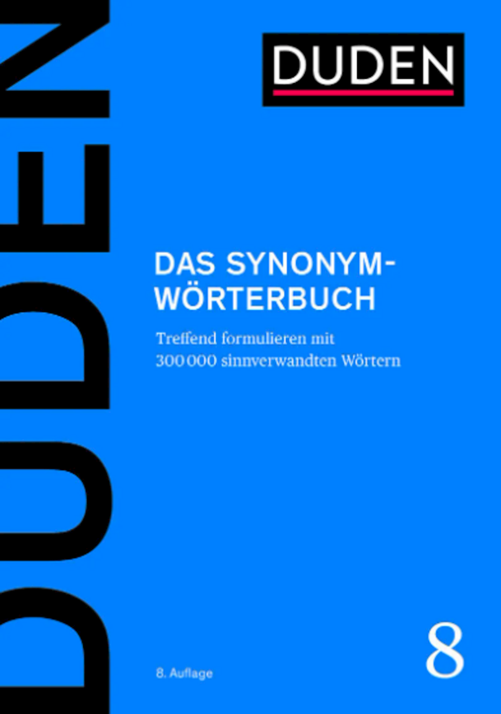 Duden 8 - Das Synonymwörterbuch  Treffend formulie