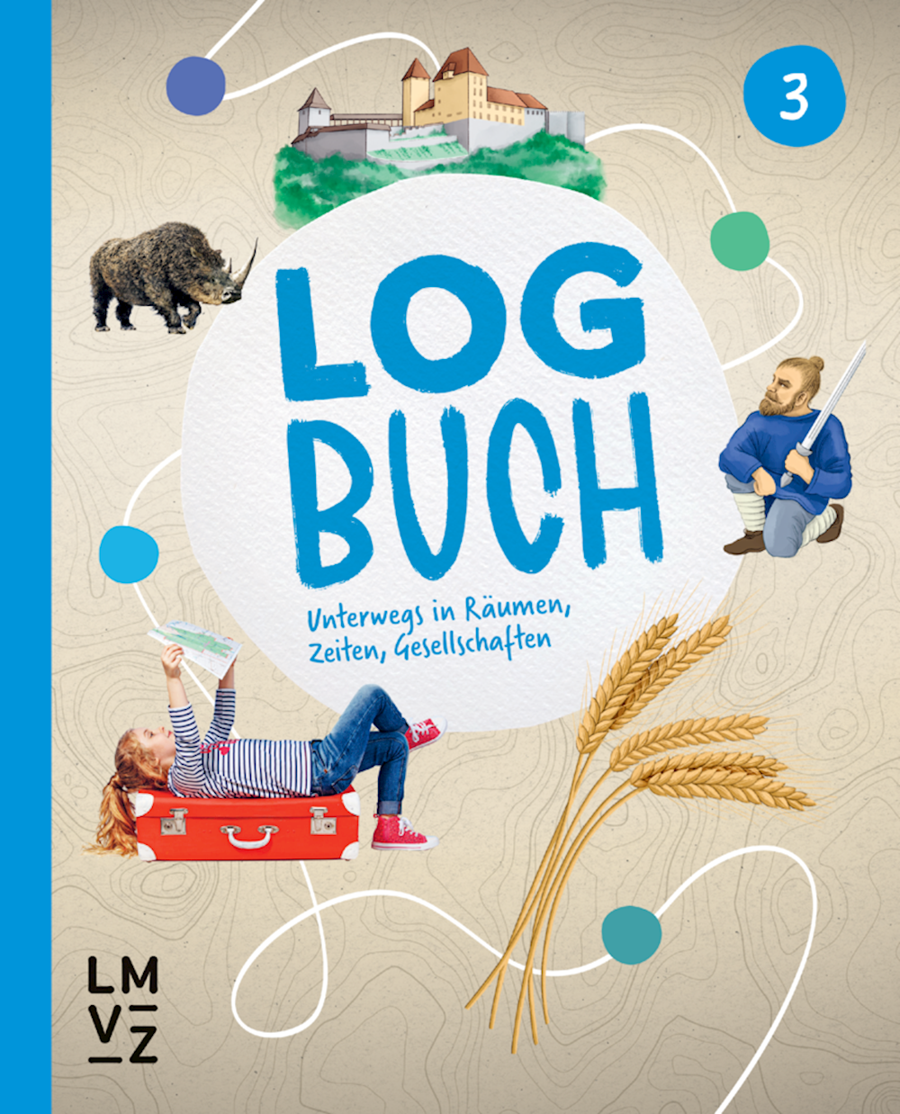 Logbuch 3 Themenheft Unterwegs in Räumen, Zeiten,