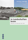 In Landschaften lesen  Räume im Wandel der Zeit
