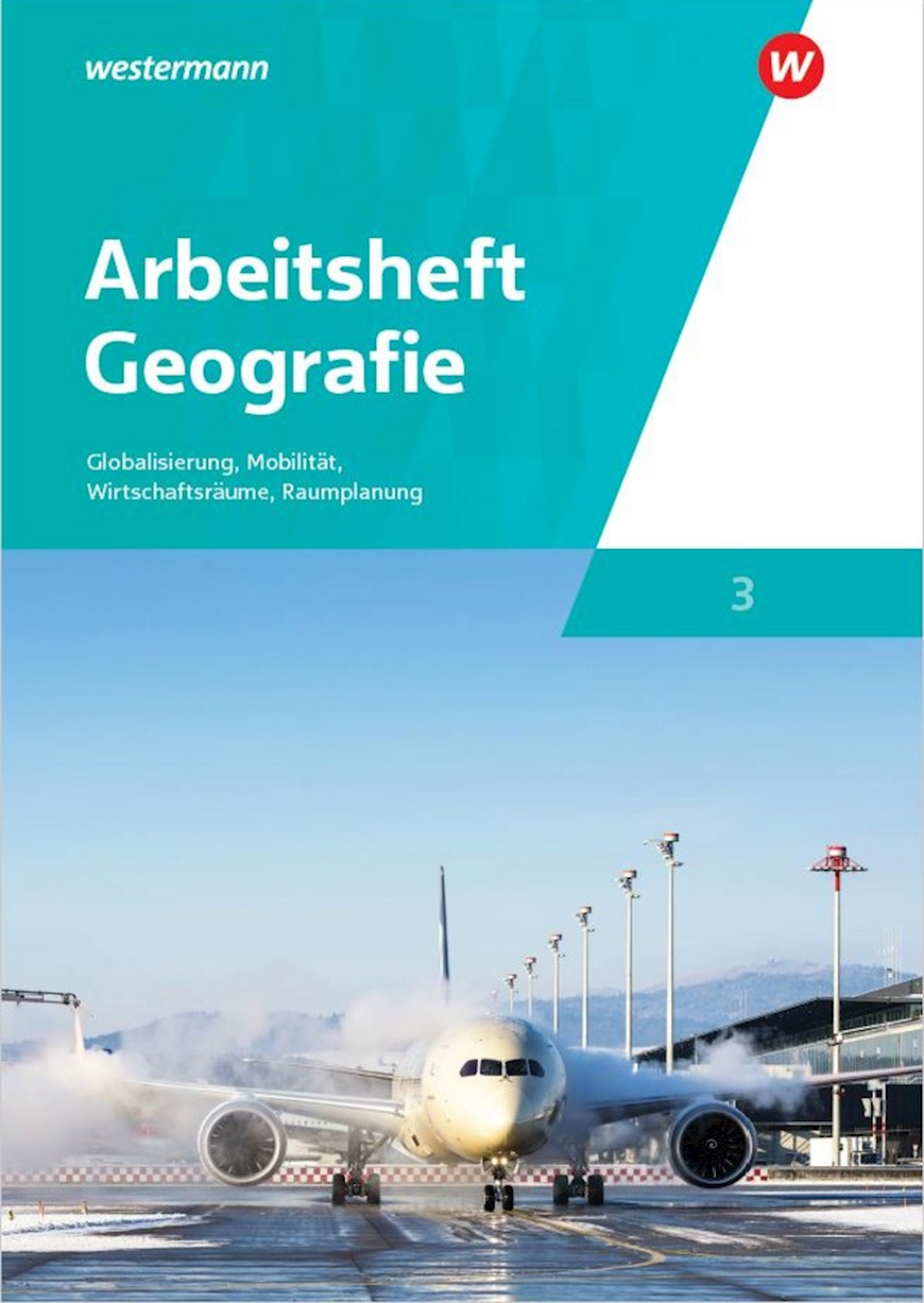 Arbeitshefte Geografie Arbeitsheft Geografie 3, Au